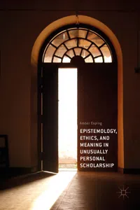 Epistemology, Ethics, and Meaning in Unusually Personal Scholarship_cover