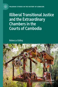 Illiberal Transitional Justice and the Extraordinary Chambers in the Courts of Cambodia_cover