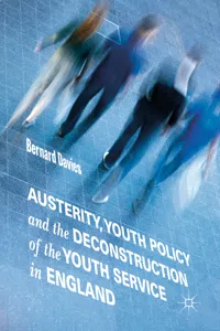 Austerity, Youth Policy and the Deconstruction of the Youth Service in England_cover