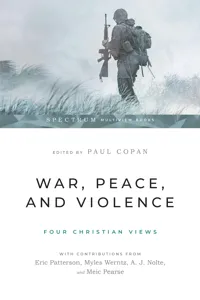 War, Peace, and Violence: Four Christian Views_cover