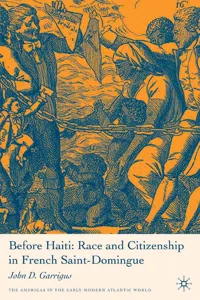 Before Haiti: Race and Citizenship in French Saint-Domingue_cover