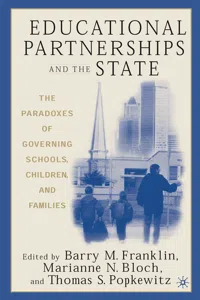 Educational Partnerships and the State: The Paradoxes of Governing Schools, Children, and Families_cover