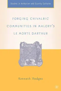 Forging Chivalric Communities in Malory's Le Morte Darthur_cover