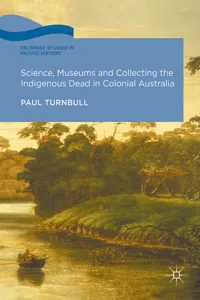 Science, Museums and Collecting the Indigenous Dead in Colonial Australia_cover