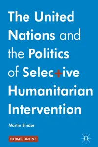 The United Nations and the Politics of Selective Humanitarian Intervention_cover