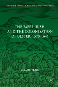 The 'Mere Irish' and the Colonisation of Ulster, 1570-1641_cover