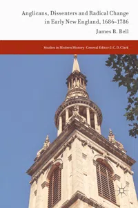 Anglicans, Dissenters and Radical Change in Early New England, 1686–1786_cover