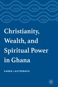 Christianity, Wealth, and Spiritual Power in Ghana_cover