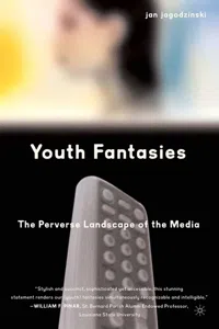 Youth Fantasies: The Perverse Landscape of the Media_cover