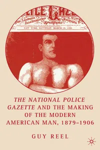 National Police Gazette and the Making of the Modern American Man, 1879-1906_cover