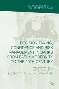 Decision Taking, Confidence and Risk Management in Banks from Early Modernity to the 20th Century_cover