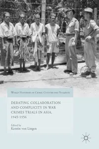 Debating Collaboration and Complicity in War Crimes Trials in Asia, 1945-1956_cover