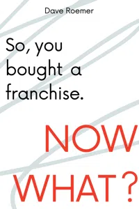 So, You Bought a Franchise. Now What?_cover