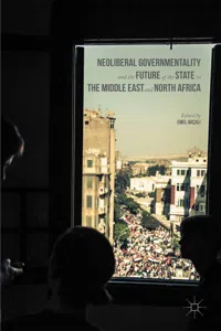 Neoliberal Governmentality and the Future of the State in the Middle East and North Africa_cover