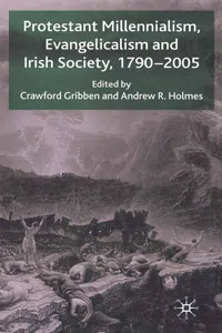 Protestant Millennialism, Evangelicalism and Irish Society, 1790-2005_cover