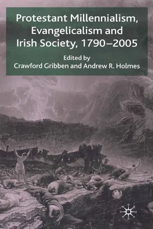 Protestant Millennialism, Evangelicalism and Irish Society, 1790-2005