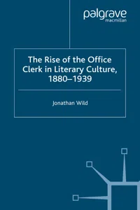 The Rise of the Office Clerk in Literary Culture, 1880-1939_cover
