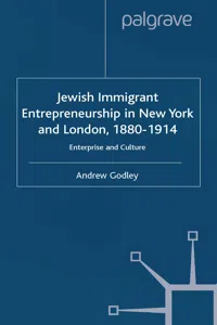 Jewish Immigrant Entrepreneurship in New York and London 1880-1914_cover