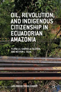 Oil, Revolution, and Indigenous Citizenship in Ecuadorian Amazonia_cover