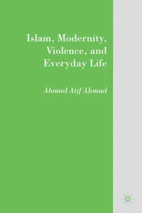 Islam, Modernity, Violence, and Everyday Life_cover