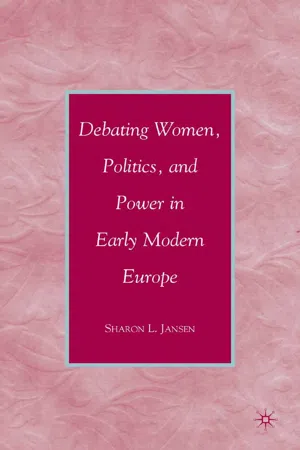 Debating Women, Politics, and Power in Early Modern Europe