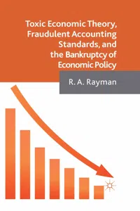 Toxic Economic Theory, Fraudulent Accounting Standards, and the Bankruptcy of Economic Policy_cover