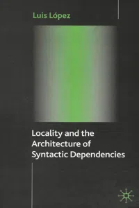 Locality and the Architecture of Syntactic Dependencies_cover