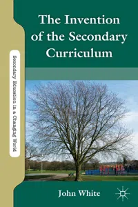 The Invention of the Secondary Curriculum_cover