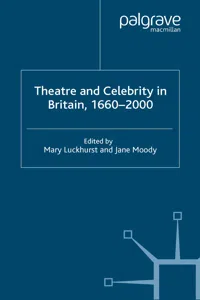 Theatre and Celebrity in Britain 1660-2000_cover