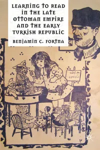 Learning to Read in the Late Ottoman Empire and the Early Turkish Republic_cover