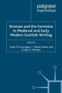 Woman and the Feminine in Medieval and Early Modern Scottish Writing_cover