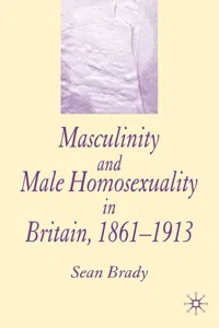 Masculinity and Male Homosexuality in Britain, 1861-1913_cover