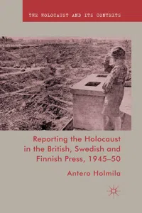 Reporting the Holocaust in the British, Swedish and Finnish Press, 1945-50_cover