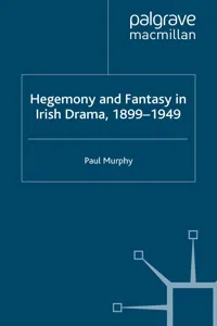 Hegemony and Fantasy in Irish Drama, 1899-1949_cover