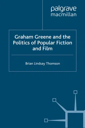 Graham Greene and the Politics of Popular Fiction and Film