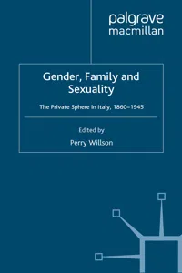 Gender, Family and Sexuality: The Private Sphere in Italy, 1860-1945_cover