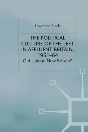 The Political Culture of the Left in Affluent Britain, 19 51-64