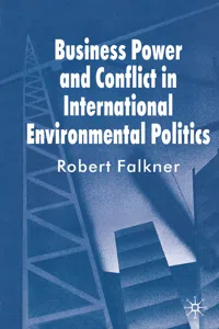 Business Power and Conflict in International Environmental Politics_cover