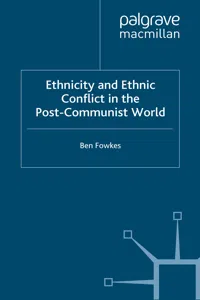Ethnicity and Ethnic Conflict in the Post-Communist World_cover