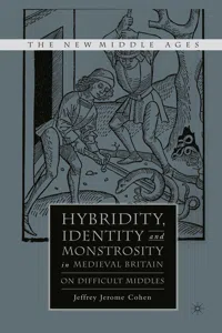 Hybridity, Identity, and Monstrosity in Medieval Britain_cover