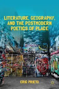 Literature, Geography, and the Postmodern Poetics of Place_cover