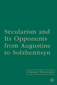 Secularism and its Opponents from Augustine to Solzhenitsyn_cover