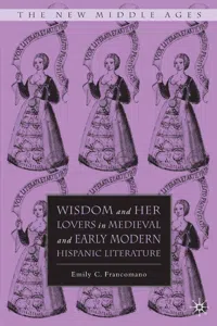 Wisdom and Her Lovers in Medieval and Early Modern Hispanic Literature_cover