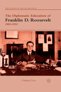 The Diplomatic Education of Franklin D. Roosevelt, 1882–1933_cover