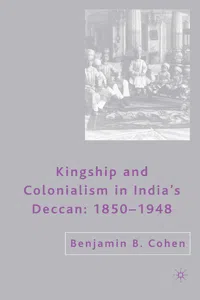 Kingship and Colonialism in India's Deccan 1850–1948_cover