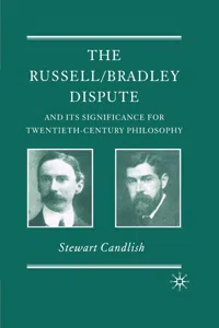 The Russell/Bradley Dispute and its Significance for Twentieth Century Philosophy_cover