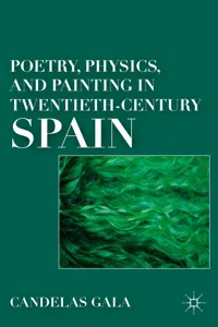 Poetry, Physics, and Painting in Twentieth-Century Spain_cover