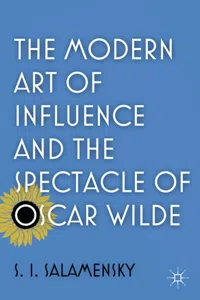 The Modern Art of Influence and the Spectacle of Oscar Wilde_cover