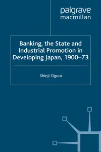 Banking, The State and Industrial Promotion in Developing Japan, 1900-73_cover