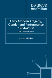 Early Modern Tragedy, Gender and Performance, 1984-2000_cover